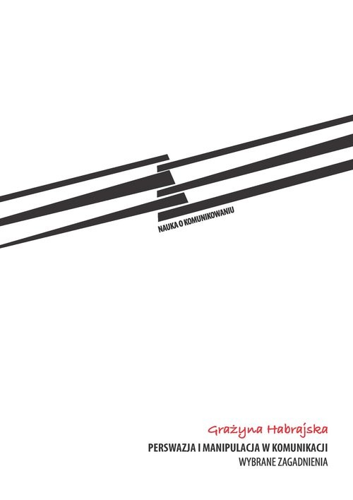 okładka Perswazja i manipulacja w komunikacji Wybrane zagadnienia książka | Habrajska Grażyna