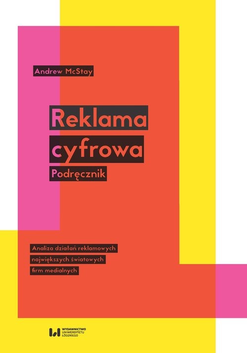 okładka Reklama cyfrowa Podręcznik Analiza działań reklamowych największych światowych firm medialnych książka | Andrew McStay