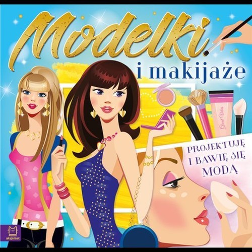 okładka Modelki i makijaże Projektuję i bawię się modą książka | Opracowanie zbiorowe