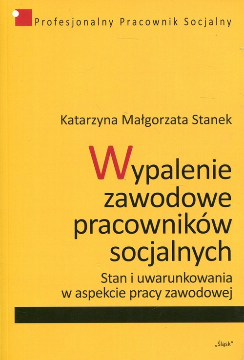 okładka Wypalenie zawodowe pracowników socjalnych Stan i uwarunkowania w aspekcie pracy zawodowej książka | Stanek KatarzynaMałgorzata