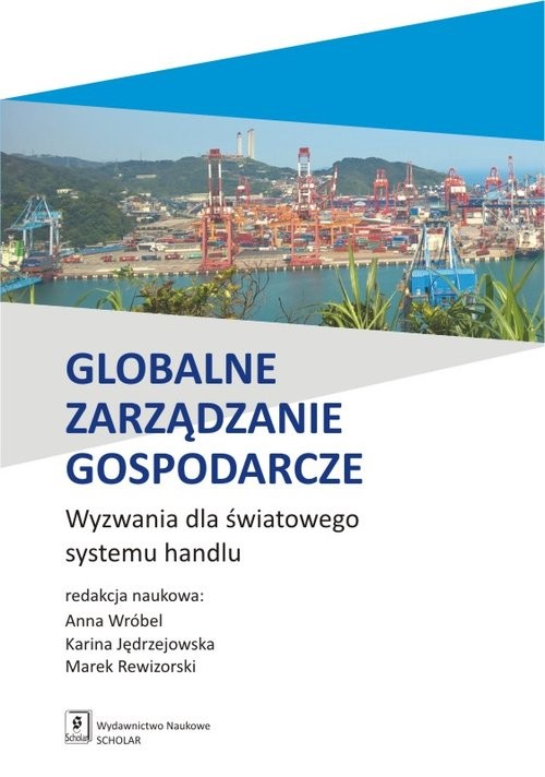okładka Globalne zarządzanie gospodarcze Wyzwania dla światowego systemu handlu książka | Karina Jędrzejowska, Marek Rewizorski, Wróbl Anna