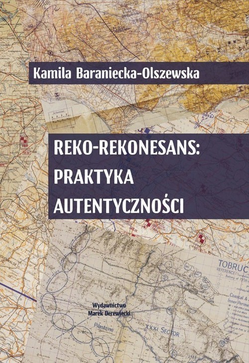 okładka Reko-rekonesans Praktyka autentyczności książka | Kamila Baraniecka-Olszewska