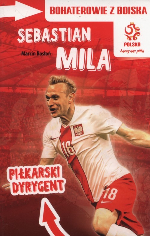 okładka Bohaterowie z boiska Sebastian Mila Piłkarski dyrygent książka | Marcin Rosłoń