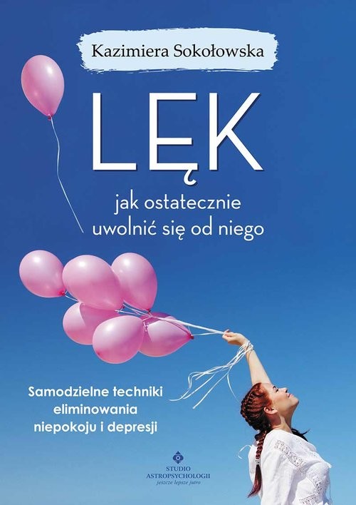 okładka Lęk jak ostatecznie uwolnić się od niego książka | Kazimiera Sokołowska