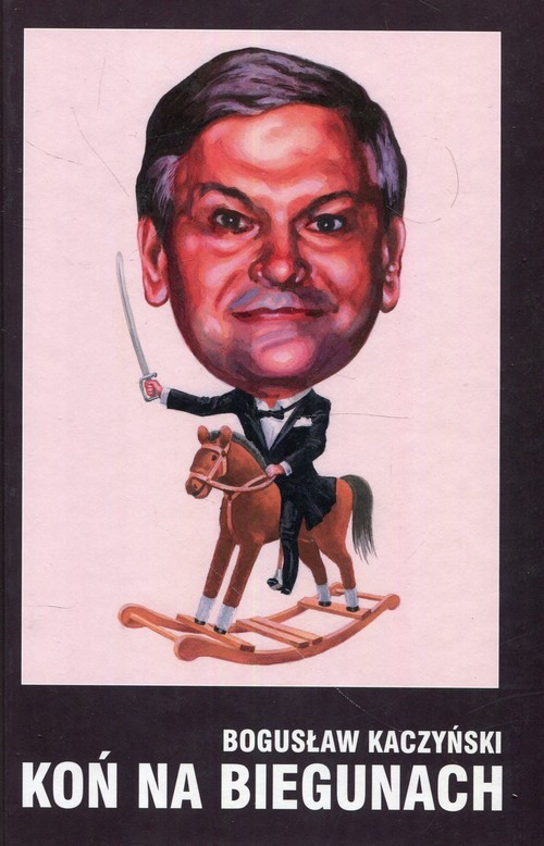 okładka Koń na biegunach książka | Kaczyński Bogusław