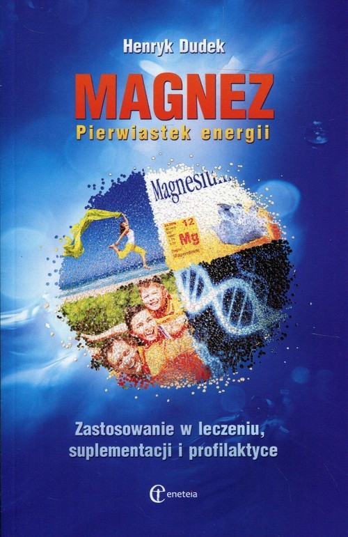 okładka Magnez Pierwiastek energii Zastosowanie w leczeniu, suplementacji i profilaktyce książka | Dudek Henryk