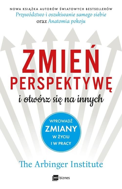 okładka Zmień perspektywę i otwórz się na innych Wprowadź zmiany w życiu i w pracy książka | Institute Arbinger