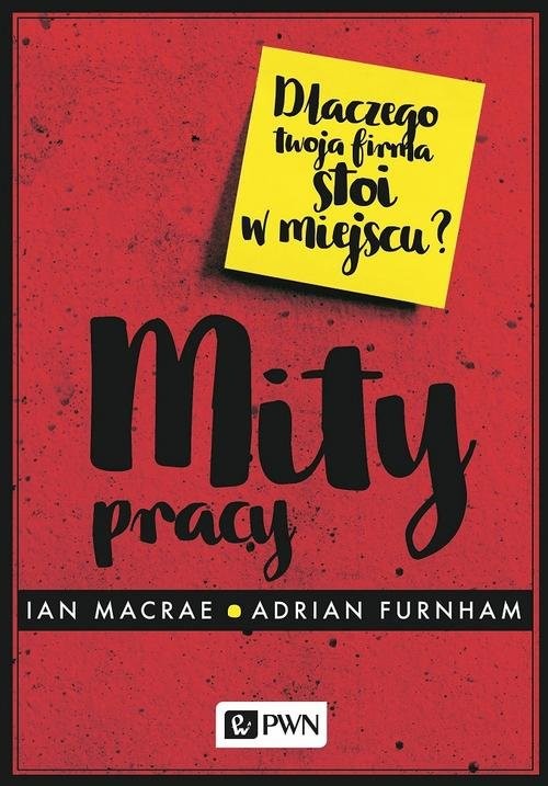 okładka Mity pracy Dlaczego twoja firma stoi w miejscu? książka | Adrian Furnham, Ian Macrae