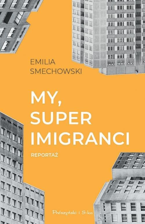 okładka My, super imigranci Reportaż książka | Emilia Smechowski