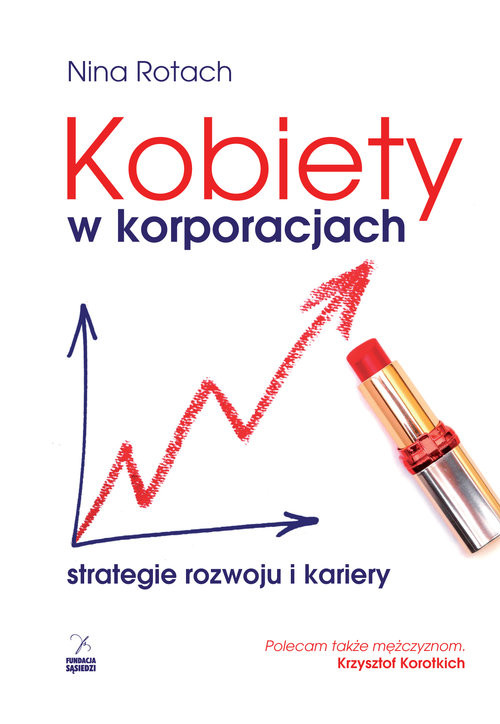 okładka Kobiety w korporacjach. Strategia rozwoju i kariery książka | Rotach Nina