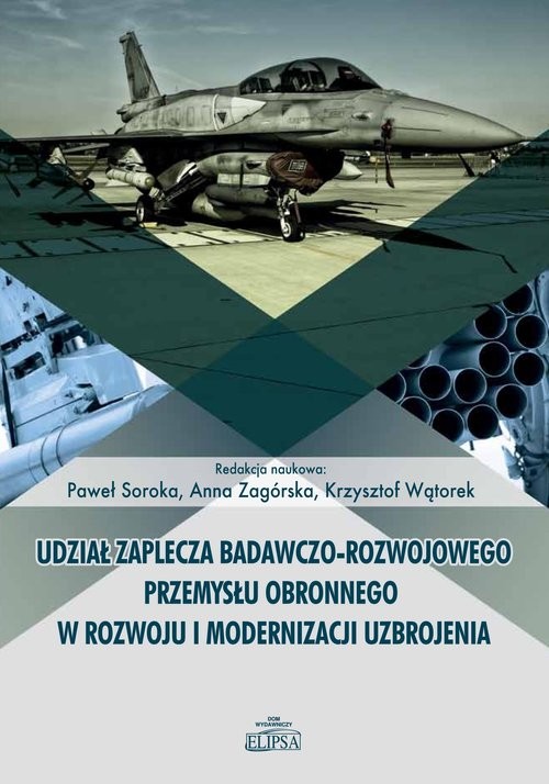 okładka Udział zaplecza badawczo-rozwojowego przemysłu obronnego w rozwoju i modernizacji uzbrojenia książka