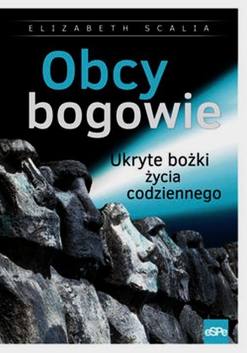 okładka Obcy bogowie Ukryte bożki życia codziennego książka | Elizabeth Scalia