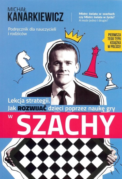 okładka Lekcja strategii Jak rozwijać dzieci poprzez naukę gry w szachy. Podręcznik dla nauczycieli i rodziców książka | Michał Kanarkiewicz