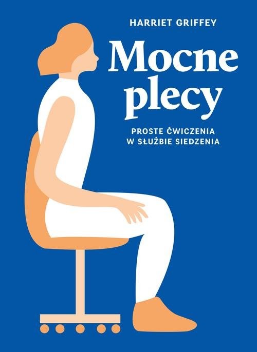 okładka Mocne plecy Proste ćwiczenia w służbie siedzenia książka | Griffey Harriet