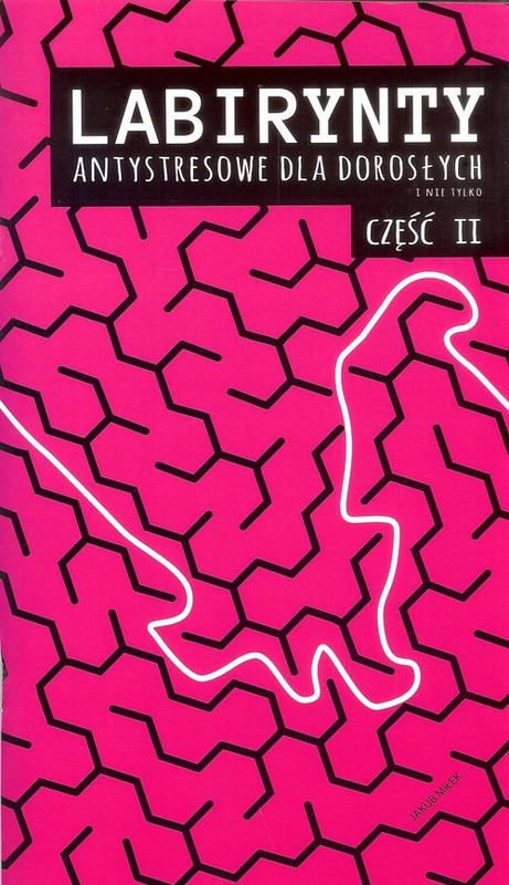 okładka Labirynty antystresowe dla dorosłych i nie tylko Cześć 2 książka | Miłek Jakub