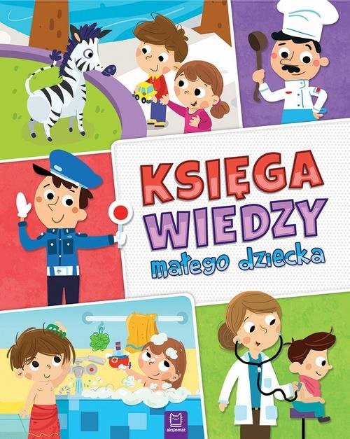 okładka Księga wiedzy małego dziecka książka | Anna Podgórska