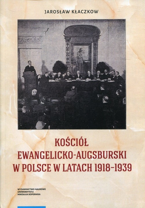 okładka Kościół Ewangelicko-Augsburski w Polsce w latach 1918-1939 książka | Jarosław Kłaczkow