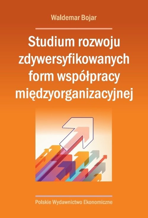 okładka Studium rozwoju zdywersyfikowanych form współpracy międzyorganizacyjnej książka | Waldemar Bojar