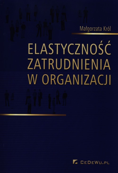 okładka Elastyczność zatrudnienia w organizacji książka | Małgorzata Król
