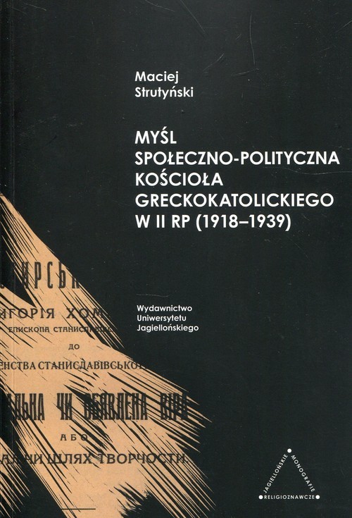 okładka Myśl społeczno-polityczna Kościoła greckokatolickiego w II RP 1918-1939 książka | Strutyński Maciej