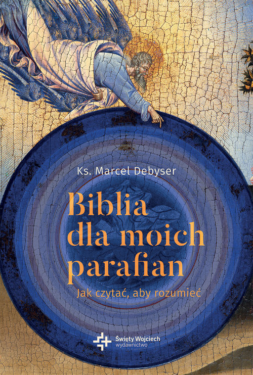 okładka Biblia dla moich parafian Jak czytać, aby rozumiec książka | ks. Marcel Debyser