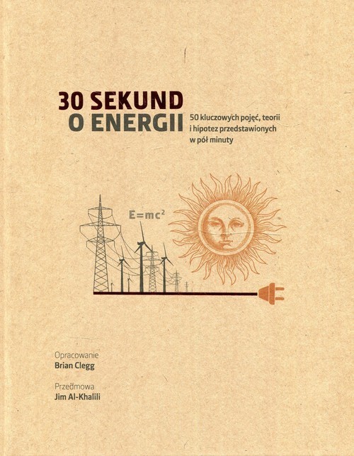 okładka 30 sekund o energii 50 kluczowych pojęć, teorii i hipotez przedstawionych w pół minuty książka | Brian Clegg