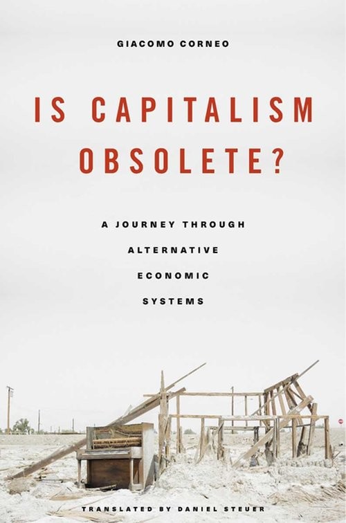 okładka Is Capitalism Obsolete? A Journey through Alternative Economic Systems książka | Corneo Giacomo
