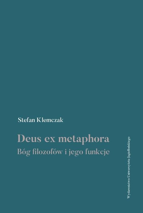okładka Deus ex metaphora Bóg filozofów i jego funkcje książka | Klemczak Stefan