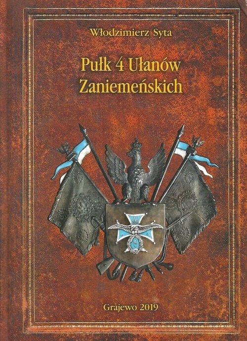 okładka Pułk 4 Ułanów Zaniemeńskich Historia pisana wspomnieniami ułanów i ich rodzin książka | Syta Włodzimierz