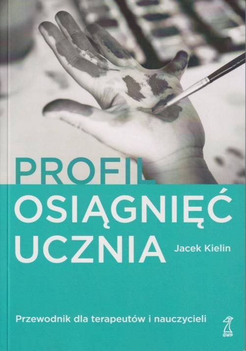 okładka Profil osiągnięć ucznia Przewodnik dla terapeutów i nauczyciel książka | Jacek Kielin