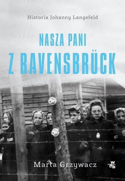 okładka Nasza pani z Ravensbruck książka | Marta Grzywacz