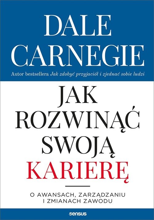 okładka Jak rozwinąć swoją karierę O awansach, zarządzaniu i zmianach zawodu książka | Dale Carnegie