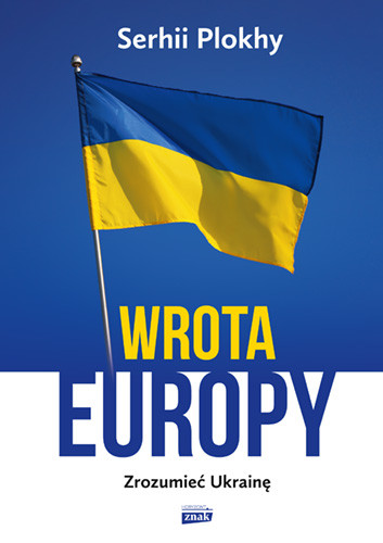 okładka Wrota Europy. Zrozumieć Ukrainę książka | Serhii Plokhy