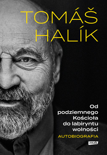 okładka Od podziemnego Kościoła do labiryntu wolności. Autobiografia książka | Tomas Halik
