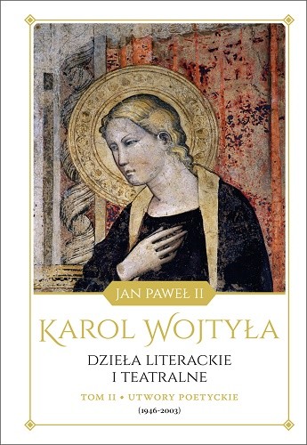 okładka Dzieła literackie i teatralne. Tom II Utwory poetyckie (1946-2003) książka | Wojtyła Karol-JanPawełII