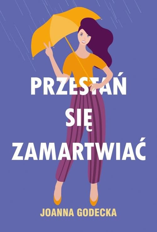 okładka Przestań się zamartwiać książka | Joanna Godecka