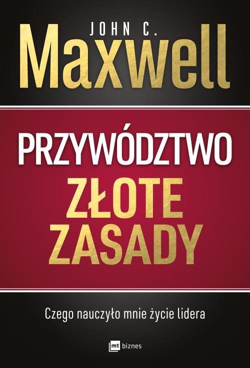 okładka Przywództwo Złote zasady Czego nauczyło mnie życie lidera książka | John C. Maxwell