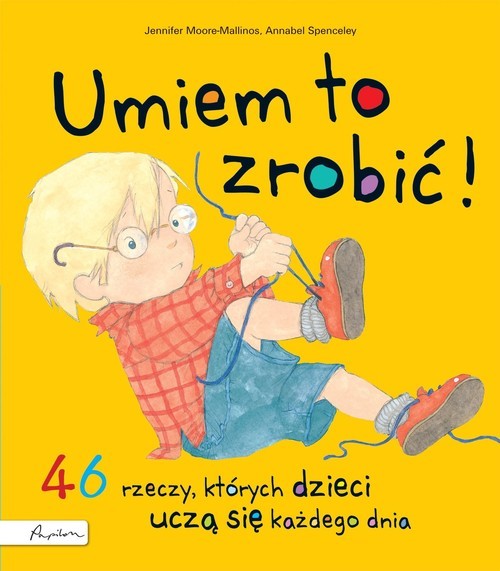 okładka Umiem to zrobić! 46 rzeczy których dzieci uczą się każdego dnia książka | Moore-Mallinos Jennifer