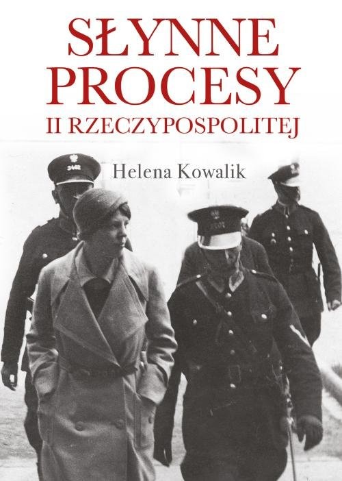 okładka Słynne procesy II Rzeczypospolitej książka | Helena Kowalik