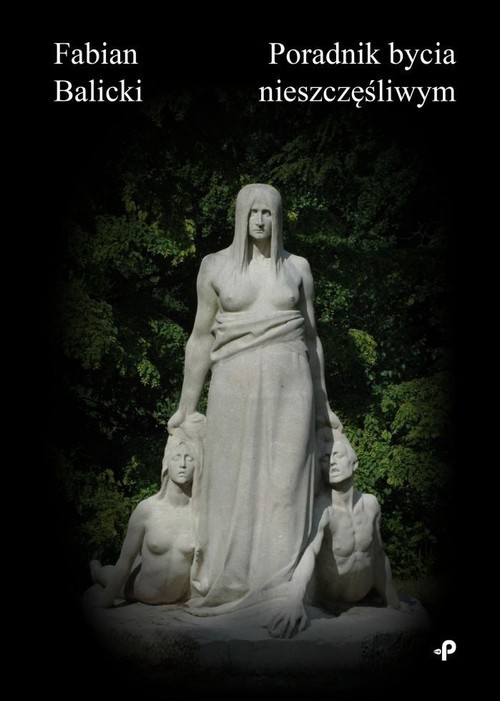 okładka Poradnik bycia nieszczęśliwym książka | Fabian Balicki