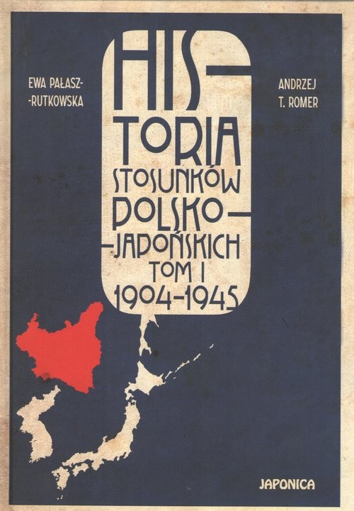 okładka Historia stosunków polsko-japońskich, Tom 1 1904-1945 książka | Opracowanie zbiorowe