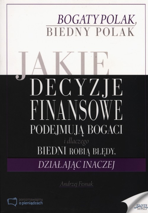 okładka Jaki decyzje finansowe podejmuja bogaci i dlaczego biedni robią błędy, działając inaczej książka | Andrzej Fesnak