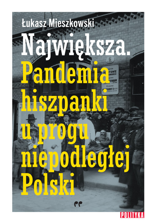 okładka Największa Pandemia hiszpanki u progu niepodległej Polski książka | Łukasz Mieszkowski