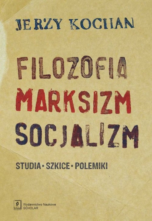 okładka Filozofia, marksizm, socjalizm Studia, szkice, polemiki książka | Jerzy Kochan