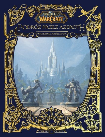 okładka World of Warcraft: Podróż przez Azeroth. Wschodnie królestwa
 książka | Christie Golden