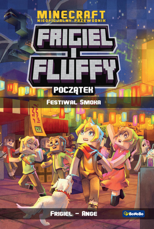 okładka Minecraft Nieoficjalny przewodnik Frigiel i Fluffy Początek Festiwal Smoka książka | Ange Frigiel
