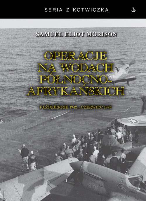 okładka Operacje na wodach północnoafrykańskich. Październik 1942 - czerwiec 1943 książka | SamuelEliot Morison