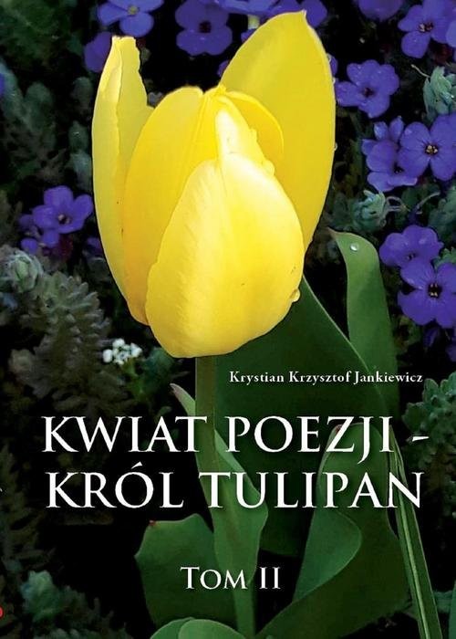 okładka Kwiat poezji Tom 2 Król tulipan książka | Jankiewicz KrystianKrzysztof