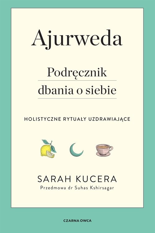 okładka Ajurweda Podręcznik dbania o siebie książka | Sarah Kucera