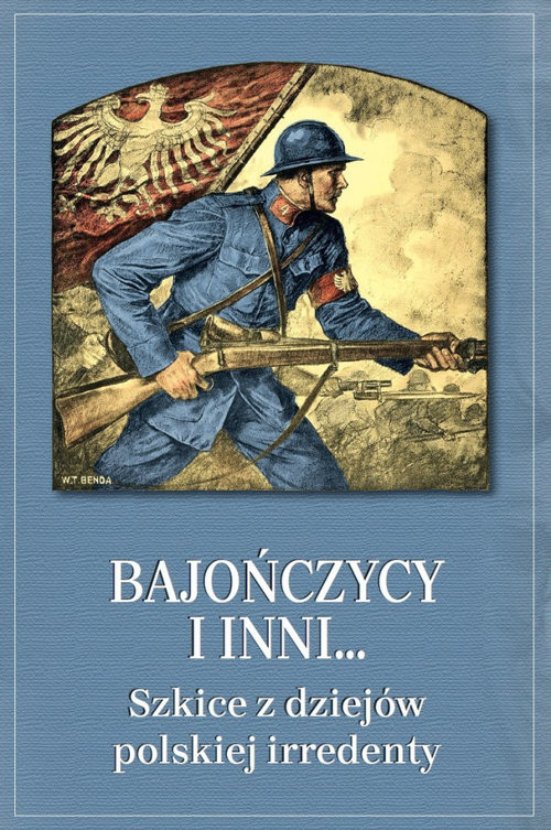 okładka Bajończycy i inni Szkice z dziejów polskiej irredenty książka | Jarosław Cielebon, Maciej Hubka